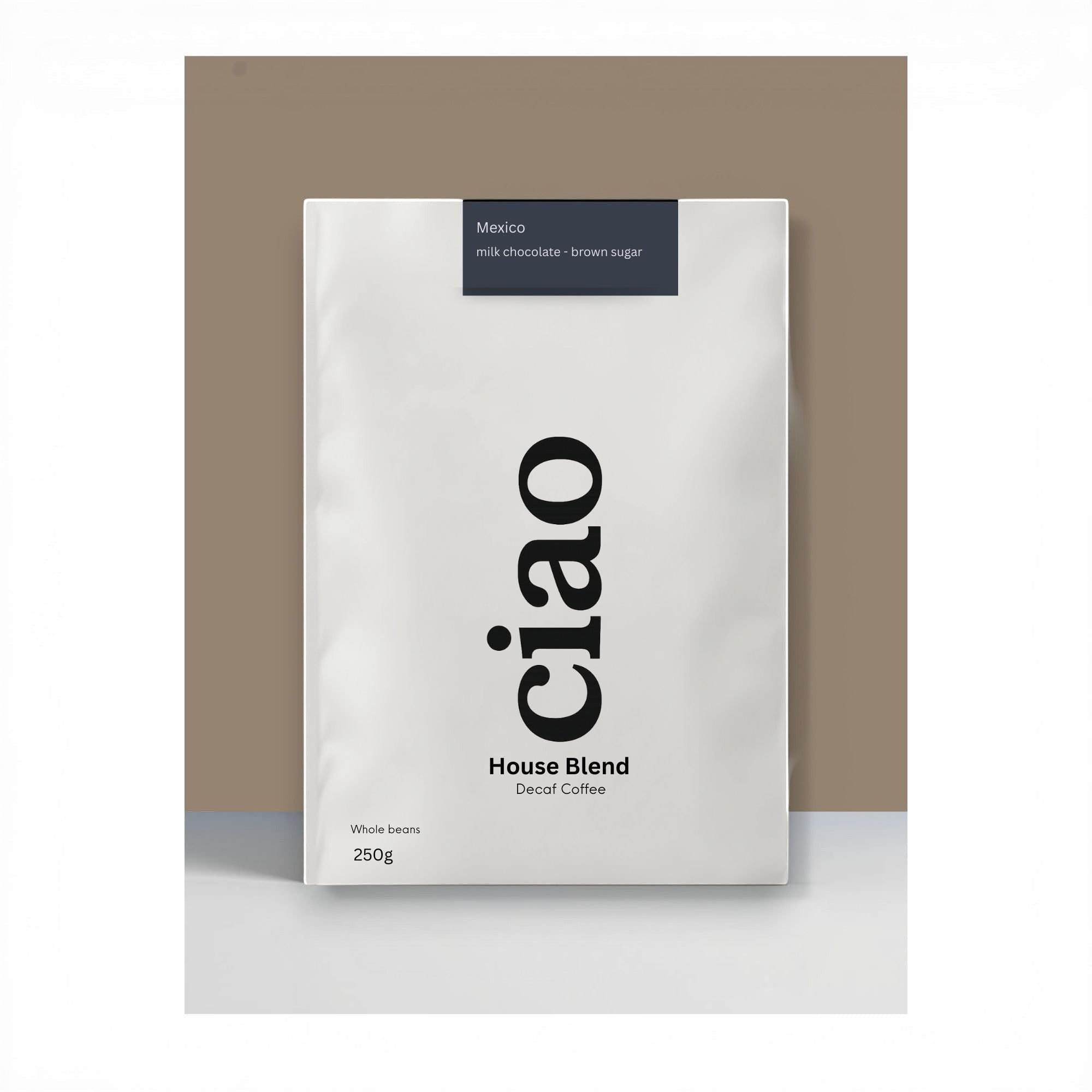 Say Ciao Coffee House Blend Decaf coffee bag, 250g whole beans, Mexico origin, tasting notes of milk chocolate and brown sugar.